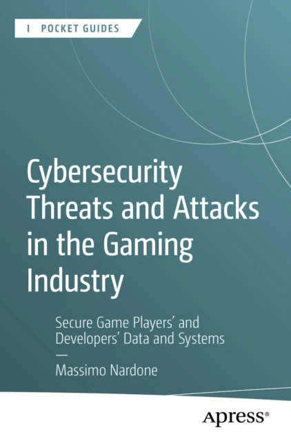 Cybersecurity Threats and Attacks in the Gaming Industry