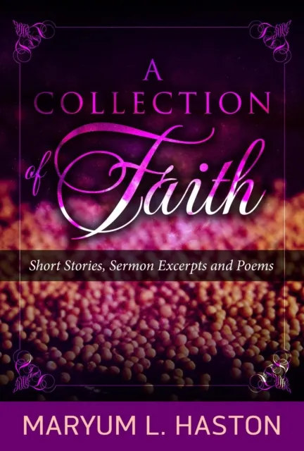 Collection of Faith: Short Stories, Sermon Excerpts and Poems
