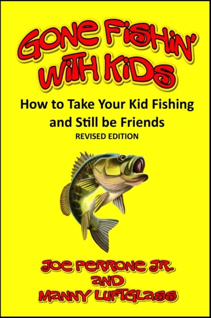 Gone Fishin' with Kids (How to Take Your Kid Fishing and Still be Friends)