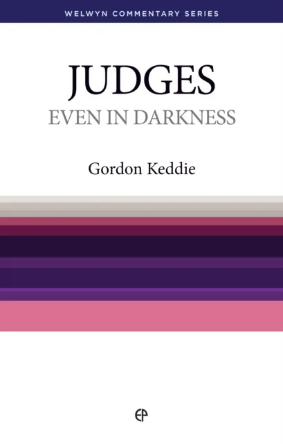 Even in Darkness - Judges : Judges and Ruth simply explained