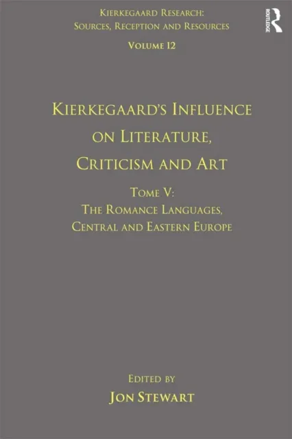 Volume 12, Tome V: Kierkegaard's Influence on Literature, Criticism and Art