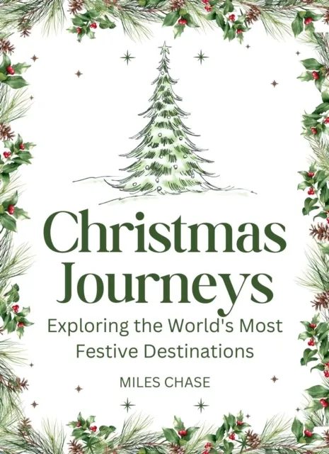 Christmas Journeys: Exploring the World's Most Festive Destinations