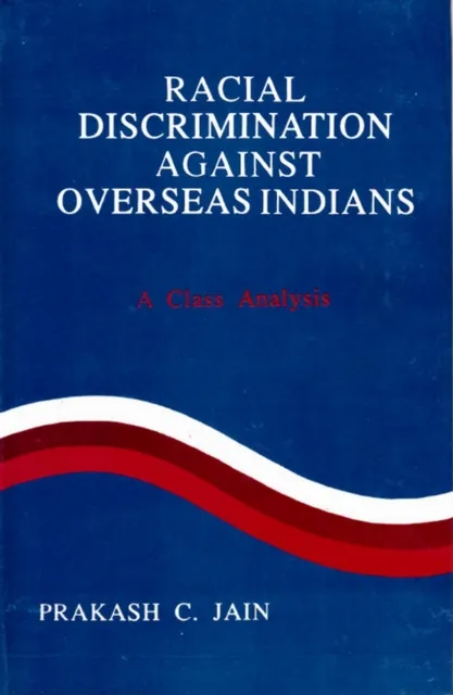 Racial Discrimination against Overseas Indians (A Class Analysis)