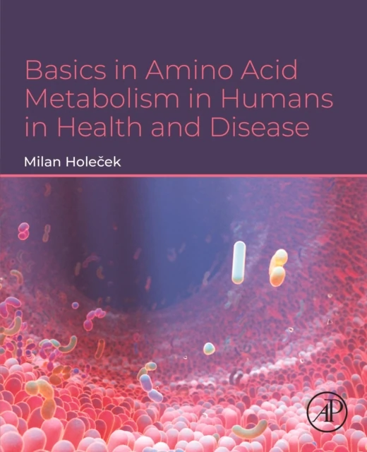 Basics in Amino Acid Metabolism in Humans in Health and Disease