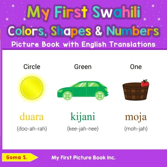 My First Swahili Colors, Shapes & Numbers Picture Book with English Translations