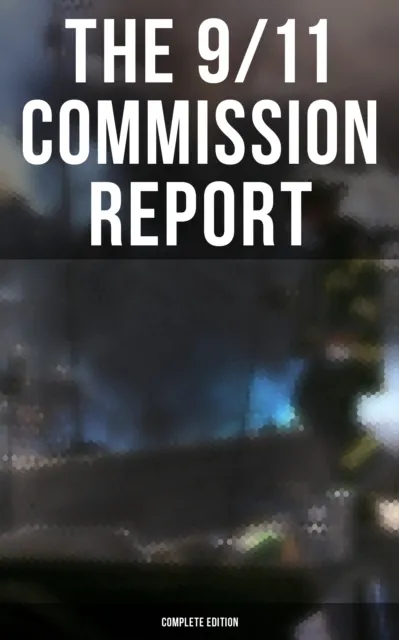 9/11 Commission Report: Complete Edition