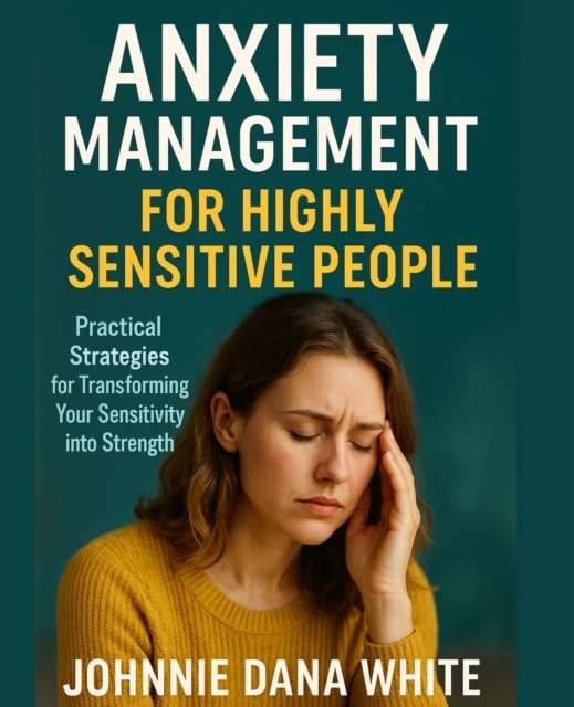 Anxiety Management for Highly Sensitive People
