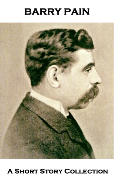 Barry Pain - A Short Story Collection