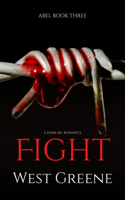 Fight: A Dark MC Romance [Abel Trilogy Book 3]