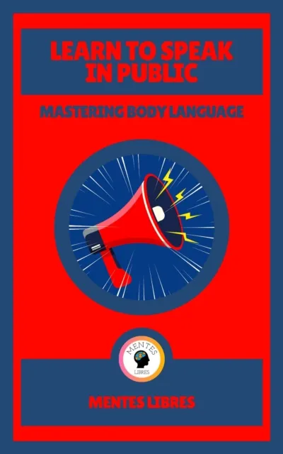 Learn to Speak in Public - Mastering Body Language
