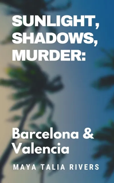 Sunlight, Shadows, Murder: Barcelona & Valencia