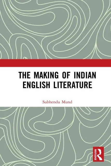 Making of Indian English Literature