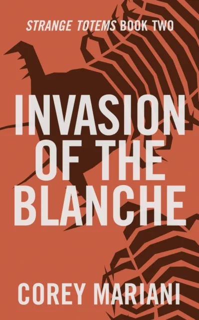 Invasion of the Blanche (Strange Totems Book 2)
