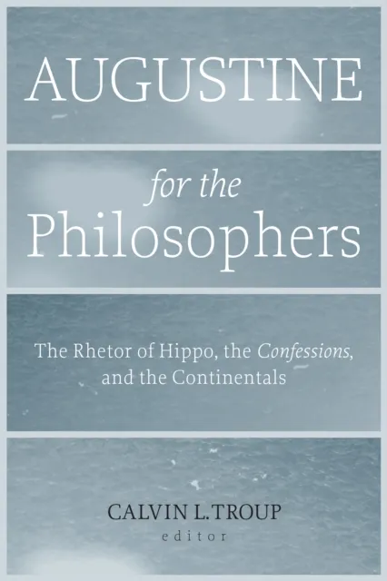 Augustine for the Philosophers