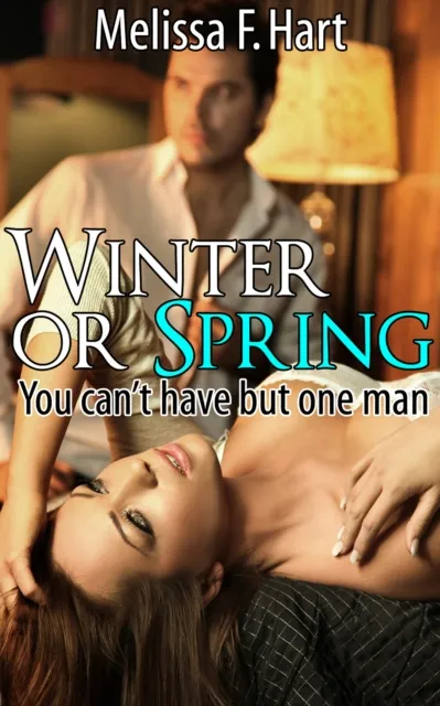 Winter or Spring (You can't have but one man, Book 2)
