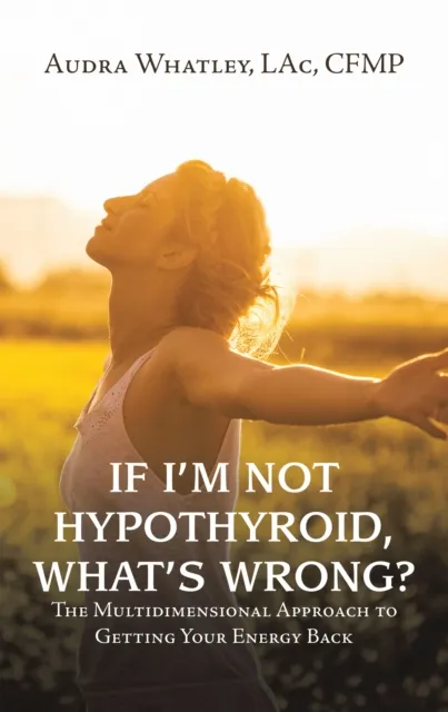 If I'm Not Hypothyroid, What's Wrong?