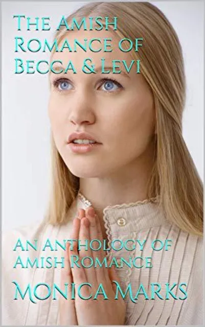 Amish Romance of Becca & Levi An Anthology of Amish Romance