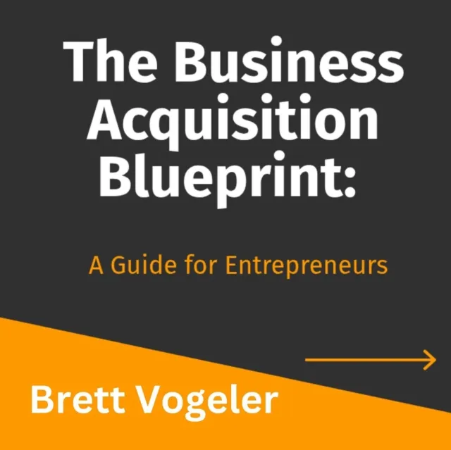Business Acquisition Blueprint: A Guide for Entrepreneurs