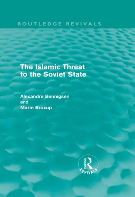 Islamic Threat to the Soviet State (Routledge Revivals)