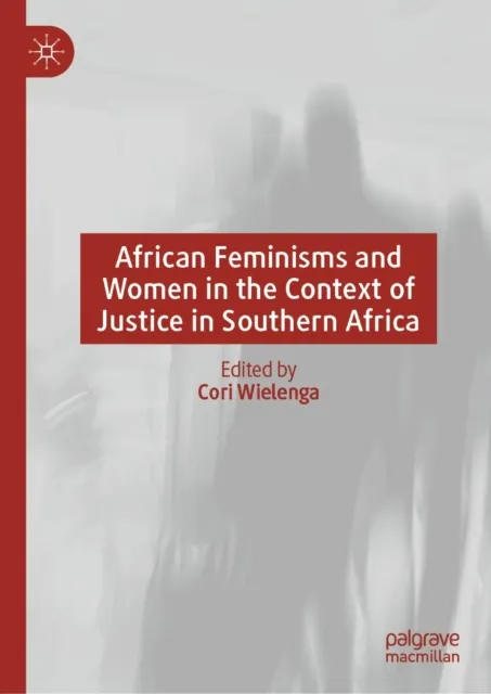 African Feminisms and Women in the Context of Justice in Southern Africa