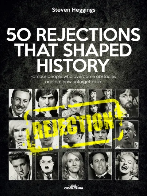 50 REJECTIONS THAT SHAPED HISTORY