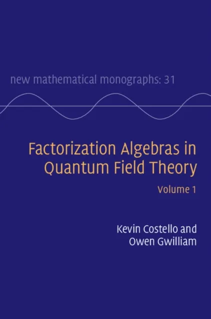 Factorization Algebras in Quantum Field Theory: Volume 1