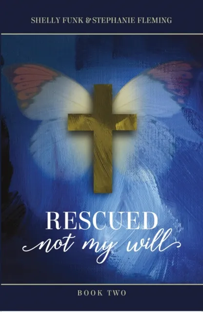 Rescued - Not My Will,  Book 2