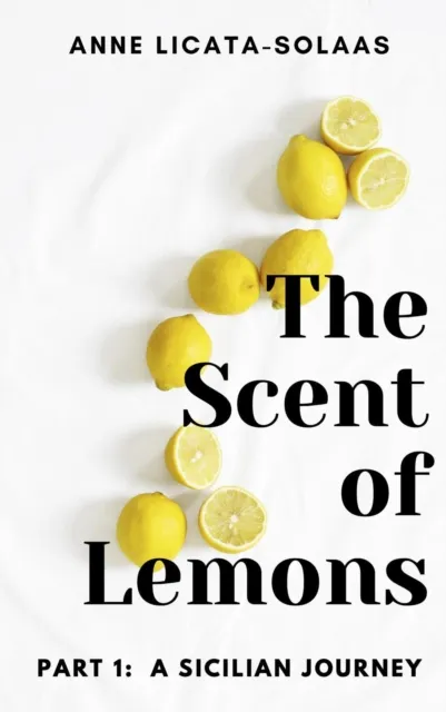 Scent of Lemons, Part One: A Sicilian Journey
