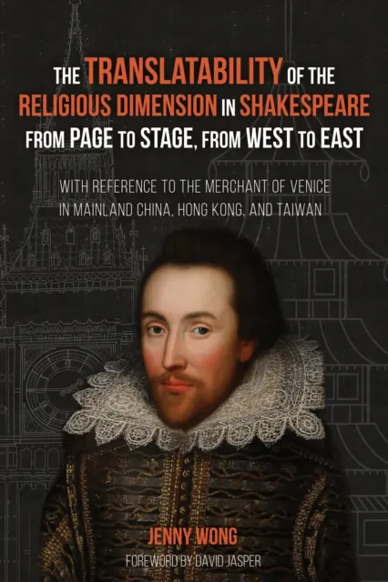 Translatability of the Religious Dimension in Shakespeare from Page to Stage, from West to East
