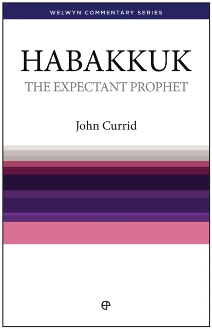 The Expectant Prophet - Habakkuk : Habakkuk simply explained