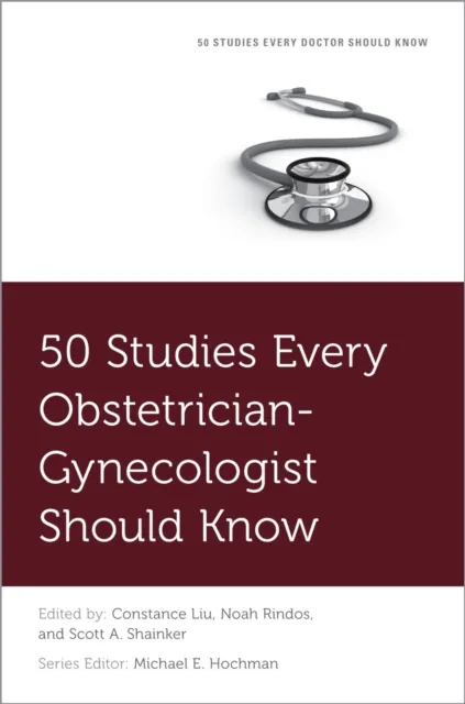 50 Studies Every Obstetrician-Gynecologist Should Know