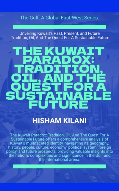 Kuwait Paradox: Tradition, Oil, And The Quest For A Sustainable Future