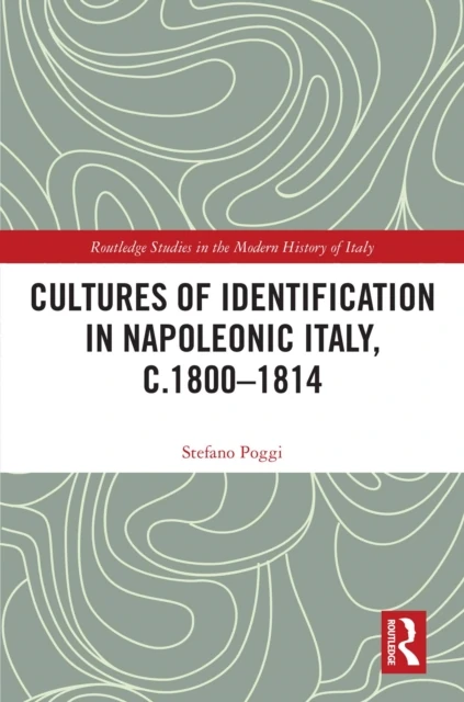 Cultures of Identification in Napoleonic Italy, c.1800-1814