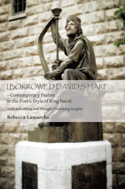 I  Borrowed  David's  Harp-Contemporary Psalms in the Poetic Style of King David