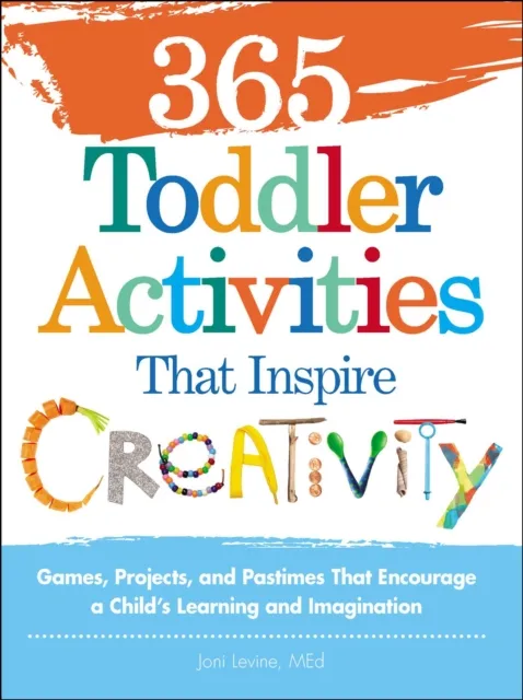 365 Toddler Activities That Inspire Creativity