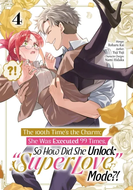 100th Time's the Charm: She Was Executed 99 Times, So How Did She Unlock "Super Love" Mode?! (Manga) Volume 4