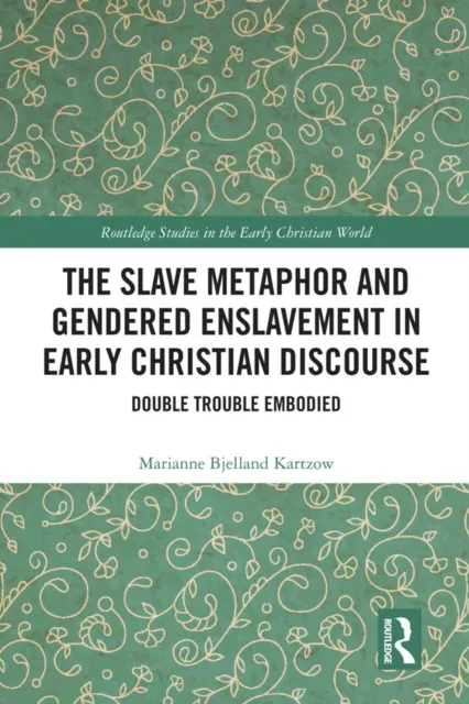 Slave Metaphor and Gendered Enslavement in Early Christian Discourse