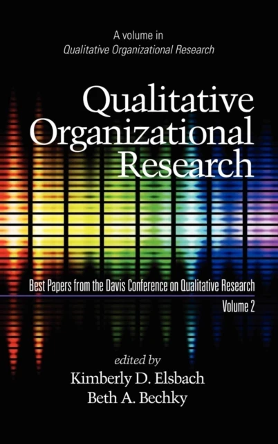 Qualitative Organizational Research, Best Papers from the Davis Conference on Qualitative Research, Vol 2