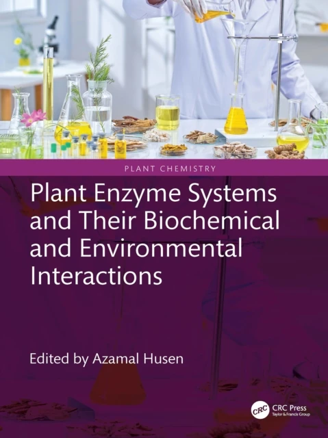 Plant Enzyme Systems and Their Biochemical and Environmental Interactions