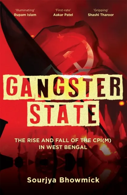 Gangster State: The Rise and Fall of the CPI(M) in West Bengal