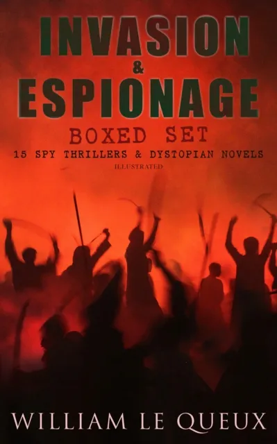 INVASION & ESPIONAGE Boxed Set - 15 Spy Thrillers & Dystopian Novels (Illustrated)