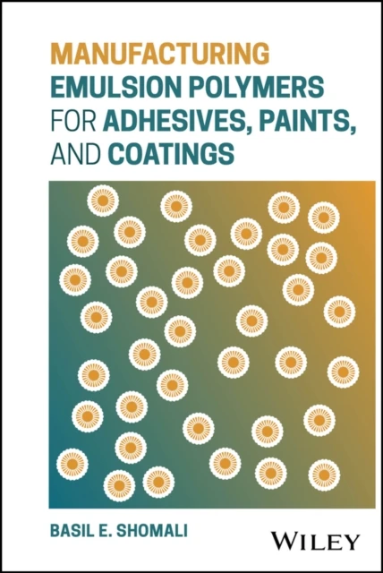 Manufacturing Emulsion Polymers for Adhesives, Paints, and Coatings