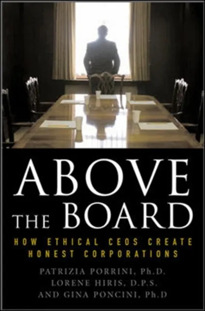 Above the Board: How Ethical CEOs Create Honest Corporations