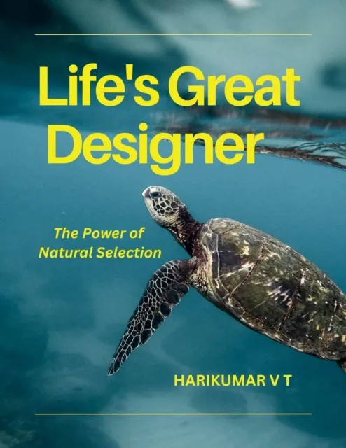 Life's Great Designer: The Power of Natural Selection