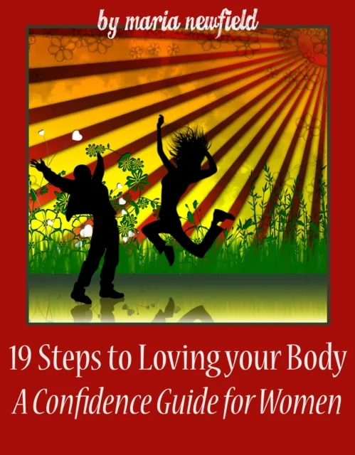 19 Steps to Loving Your Body: A Confidence Guide for Women