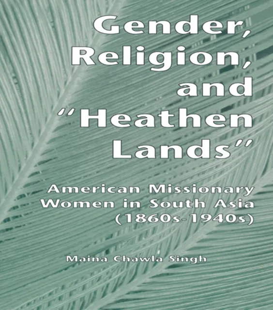 Gender, Religion, and the Heathen Lands