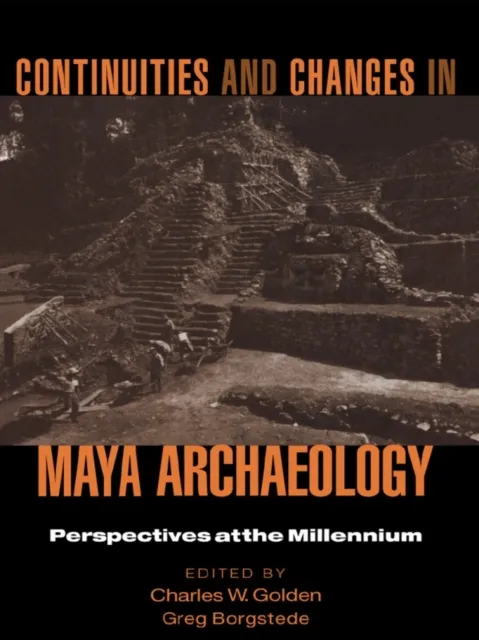 Continuities and Changes in Maya Archaeology