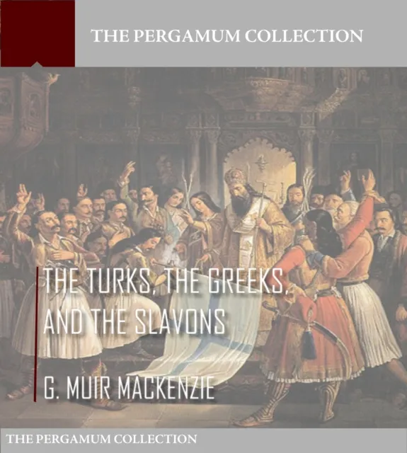 Turks, the Greeks, and the Slavons