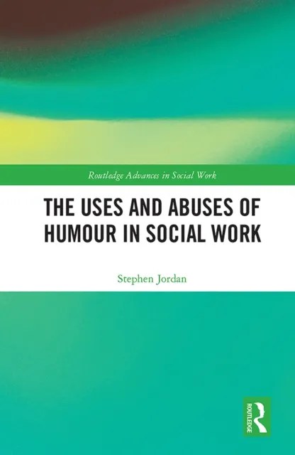 Uses and Abuses of Humour in Social Work