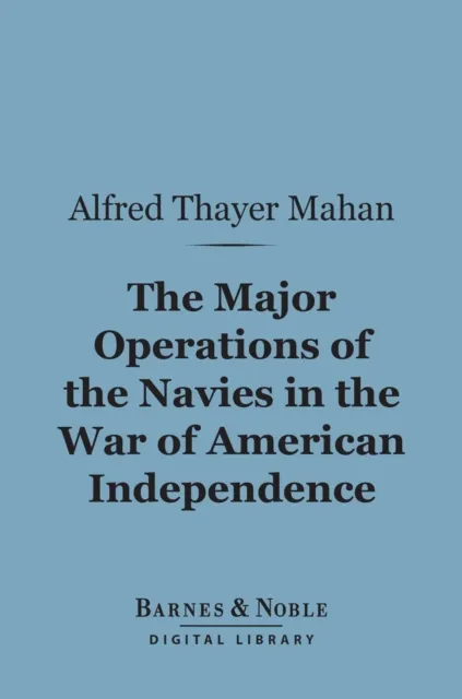 Major Operations of the Navies in the War of American Independence (Barnes & Noble Digital Library)